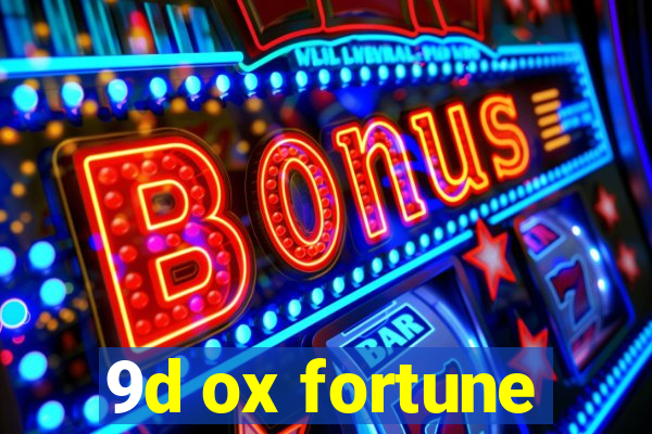 9d ox fortune